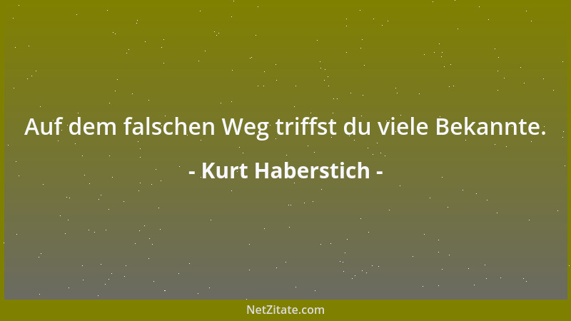 Kurt Haberstich - Auf dem falschen Weg triffst du viele Bekannte....