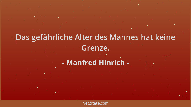 Manfred Hinrich - Das gefährliche Alter des Mannes hat keine Grenze....
