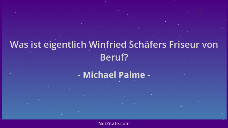 Michael Palme - Was ist eigentlich Winfried Schäfers Friseur von Beruf?...