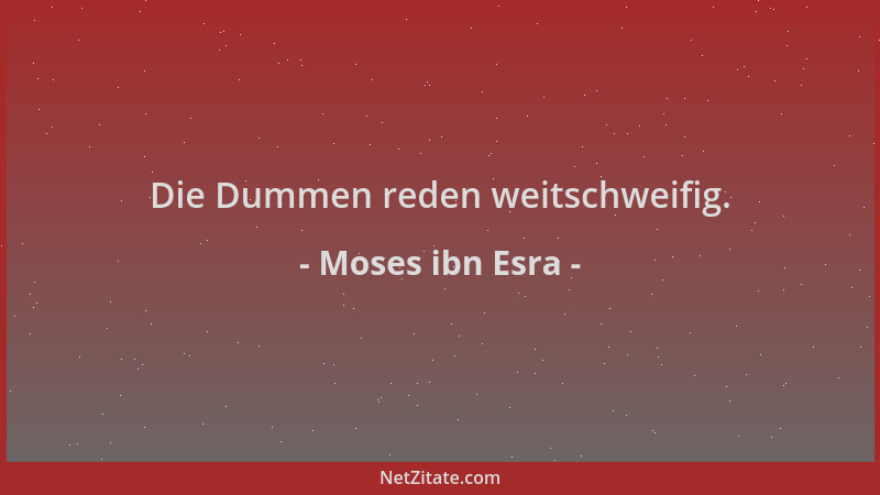 Moses ibn Esra - Die Dummen reden weitschweifig....