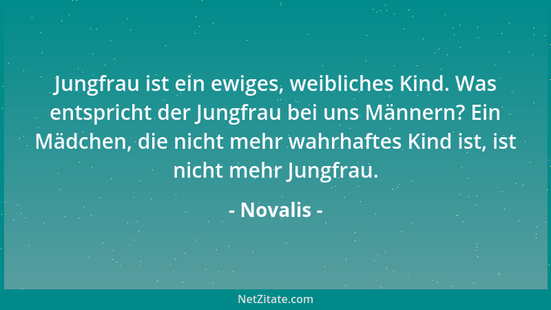 Novalis - Es ist nicht das Wissen allein, was uns glücklich macht - es ist die Qualität des Wissens - die subjektive Bescha...