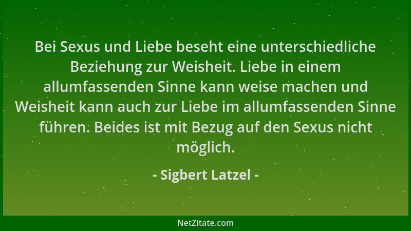 Sigbert Latzel - Bei Sexus und Liebe beseht eine unterschiedliche Beziehung zur Weisheit. Liebe in einem allumfassenden Sin...