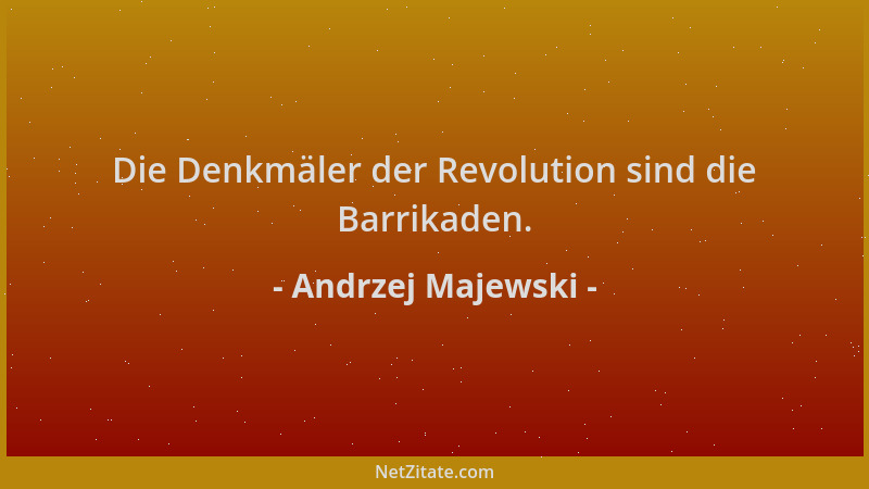 Andrzej Majewski - Die Denkmäler der Revolution sind die Barrikaden....
