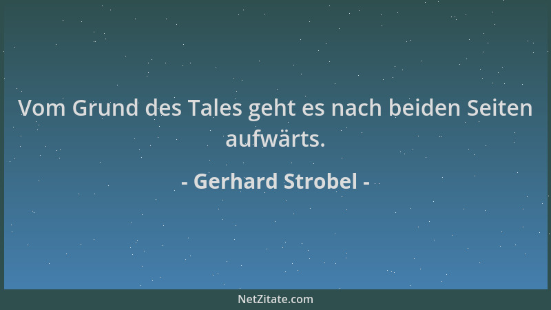 Gerhard Strobel - Vom Grund des Tales geht es nach beiden Seiten aufwärts....