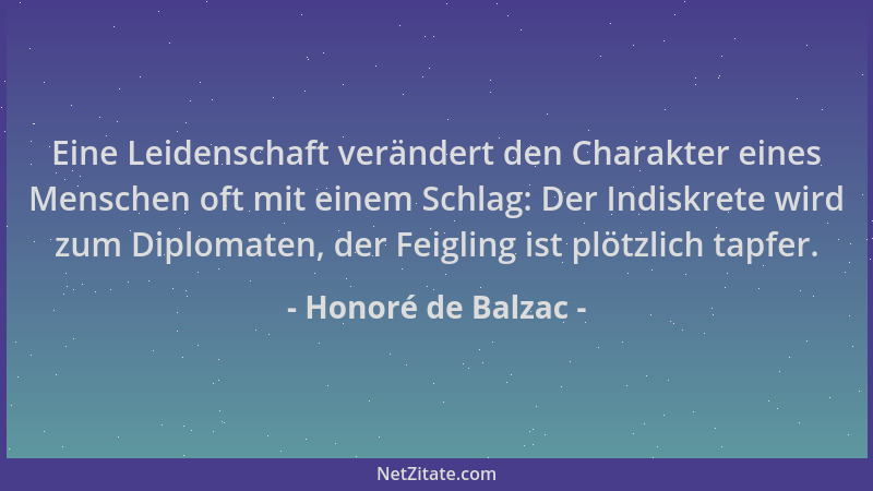 Honoré de Balzac - Eine Leidenschaft verändert den Charakter eines Menschen oft mit einem Schlag: Der Indiskrete wird zum D...
