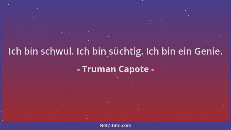 Truman Capote - Ich bin schwul. Ich bin süchtig. Ich bin ein Genie....