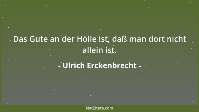 Ulrich Erckenbrecht - Das nächste Jahrhundert kann schon von Glück sagen, wenn es in voller Länge stattfindet....
