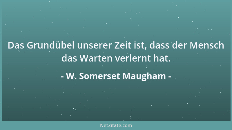 W. Somerset Maugham - Die meisten Leute empfinden es als Beleidigung, wenn sie jemanden lieben und wenn ihre Liebe nicht er...