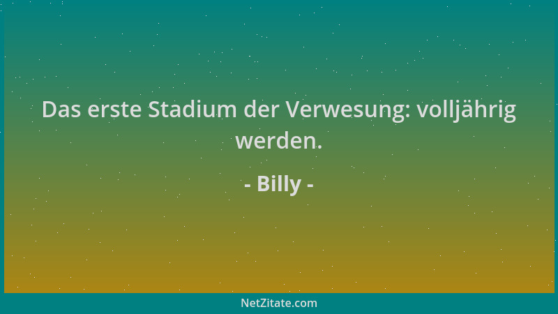Billy - Das erste Stadium der Verwesung: volljährig werden....