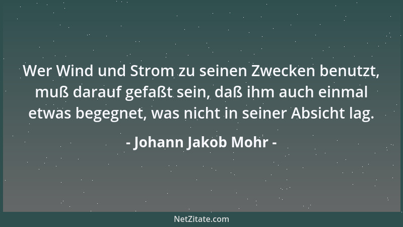 Johann Jakob Mohr - Wer Wind und Strom zu seinen Zwecken benutzt, muß darauf gefaßt sein, daß ihm auch einmal etwas begegne...