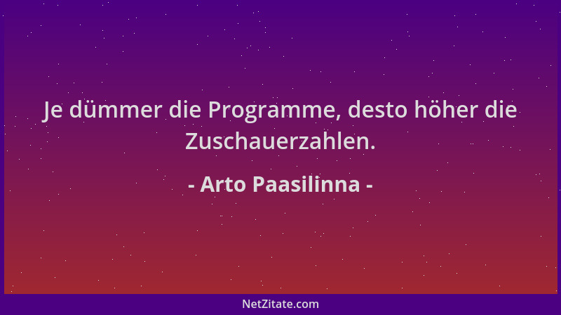 Arto Paasilinna - Je dümmer die Programme, desto höher die Zuschauerzahlen....