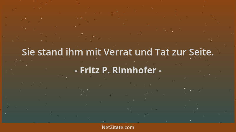 Fritz P. Rinnhofer - Sie stand ihm mit Verrat und Tat zur Seite....