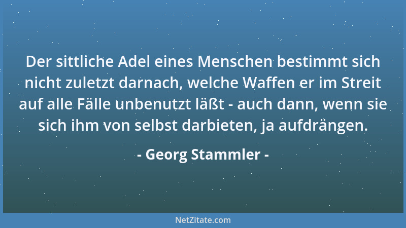 Georg Stammler - Sich im Leben durchbringen, das kann jeder Schweinehund. Aber sich so durchbringen, daß man zugleich drin...