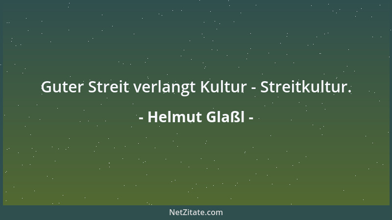 Helmut Glaßl - Guter Streit verlangt Kultur - Streitkultur....