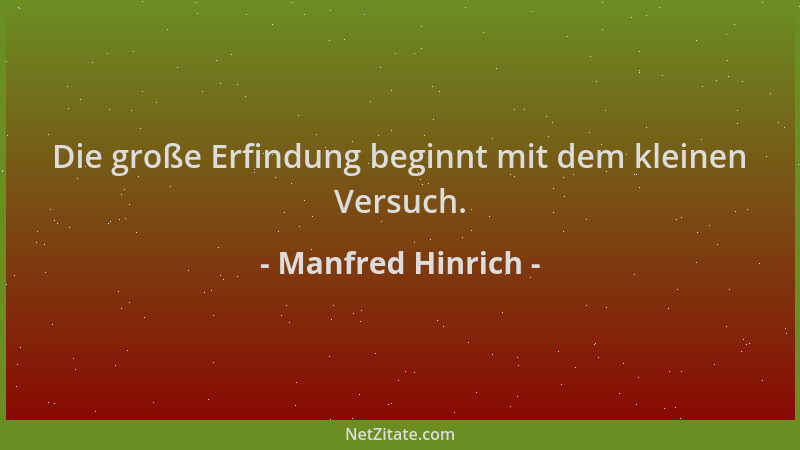 Manfred Hinrich - Die große Erfindung beginnt mit dem kleinen Versuch....