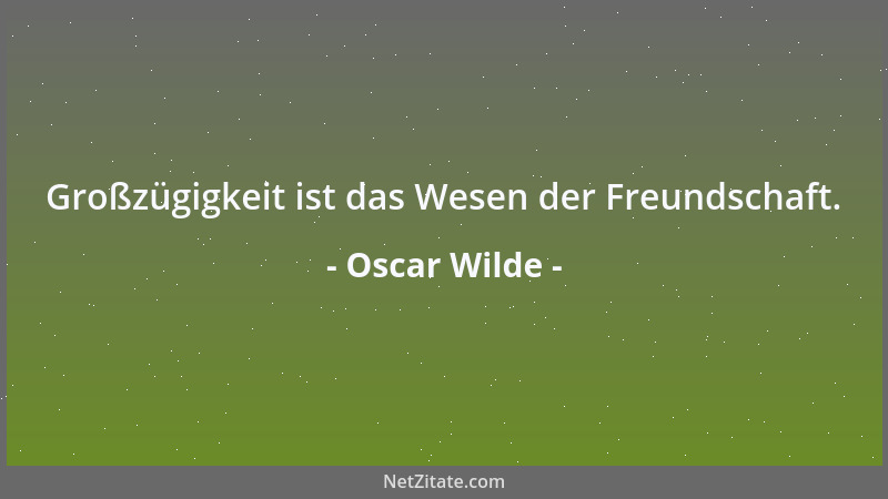 Oscar Wilde - Wir gewinnen im Leben bestenfalls eine einzige wesentliche Erfahrung, und das Geheimnis der Lebenskunst beste...