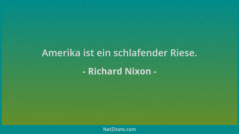 Richard Nixon - Amerika ist ein schlafender Riese....
