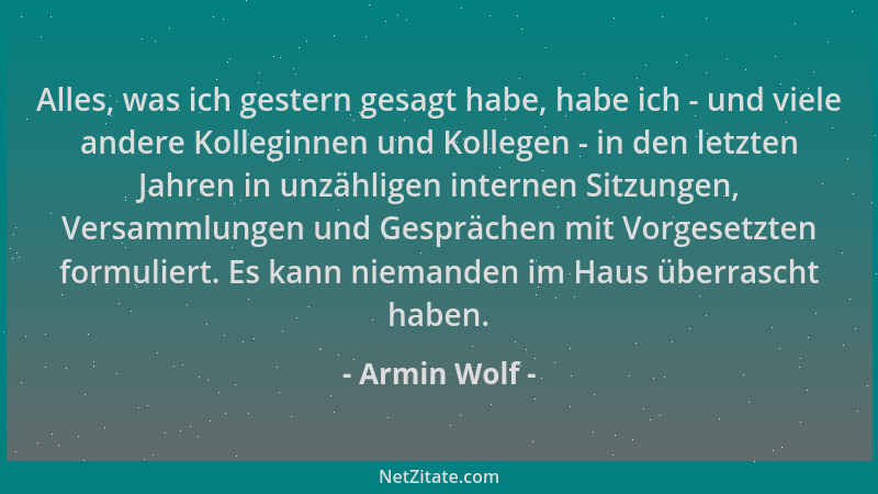 Armin Wolf - Alles, was ich gestern gesagt habe, habe ich - und viele andere Kolleginnen und Kollegen - in den letzten Jahr...