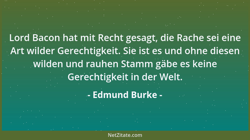 Edmund Burke - Unser physisches Wohlsein, unser moralischer Wert, unser gesellschaftliches Glück, unsere politische Ruhe, a...