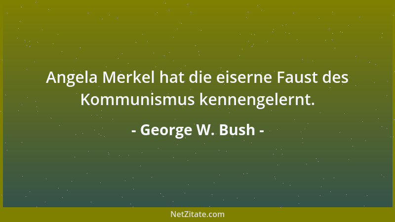 George W. Bush - Meine Regierung hat alle Führer im Mittleren Osten aufgerufen, alles zu tun, was sie tun können, um die Ge...