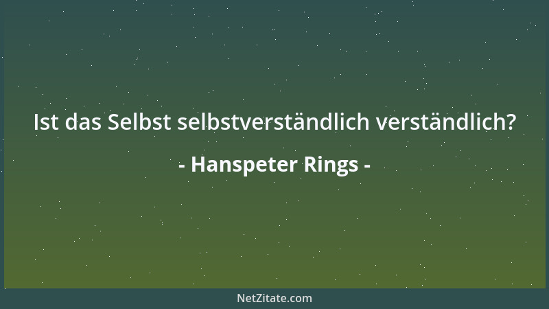 Hanspeter Rings - Ist das Selbst selbstverständlich verständlich?...