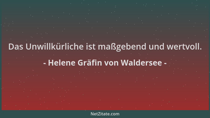 Helene Gräfin von Waldersee - Das Unwillkürliche ist maßgebend und wertvoll....