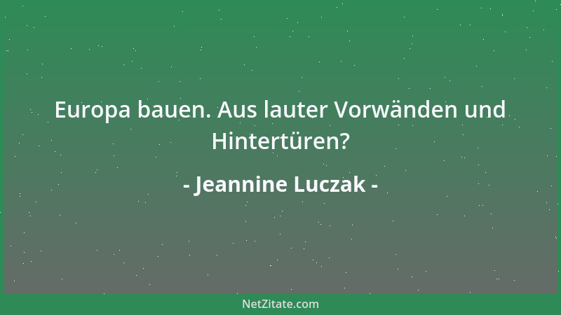 Jeannine Luczak - Europa bauen. Aus lauter Vorwänden und Hintertüren?...