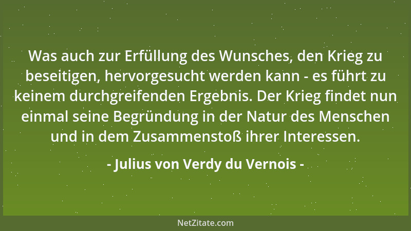 Julius von Verdy du Vernois - Was auch zur Erfüllung des Wunsches, den Krieg zu beseitigen, hervorgesucht werden kann - es...