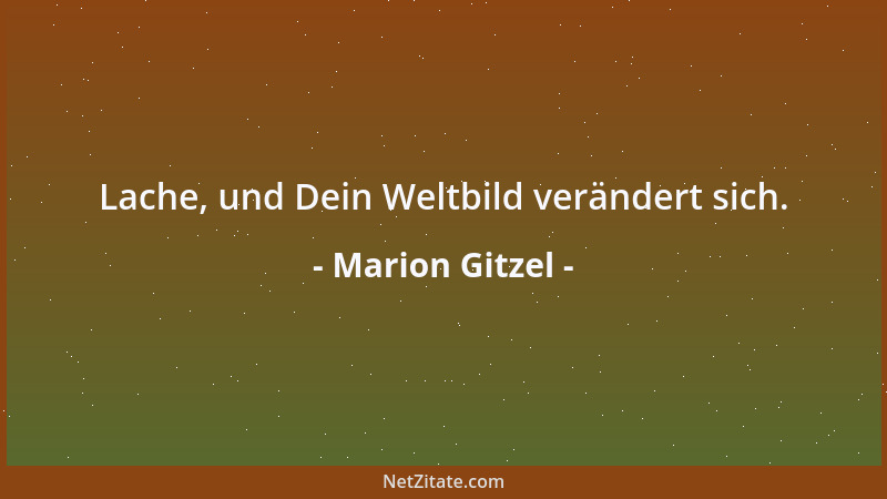 Marion Gitzel - Lache, und Dein Weltbild verändert sich....