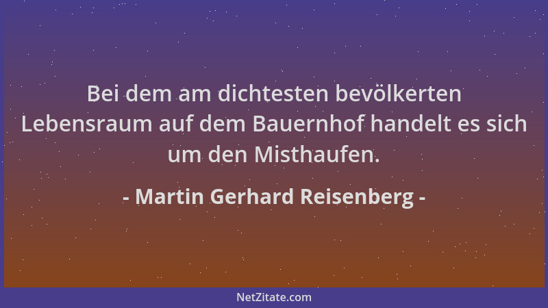 Martin Gerhard Reisenberg - Bei dem am dichtesten bevölkerten Lebensraum auf dem Bauernhof handelt es sich um den Misthaufe...