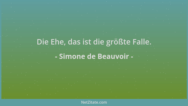 Simone de Beauvoir - Die Ehe, das ist die größte Falle....