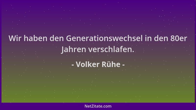 Volker Rühe - Wir haben den Generationswechsel in den 80er Jahren verschlafen....