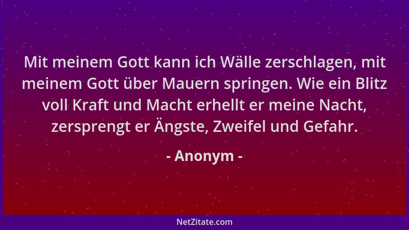 Anonym - Mit meinem Gott kann ich Wälle zerschlagen, mit meinem Gott über Mauern springen. Wie ein Blitz voll Kraft und Mac...