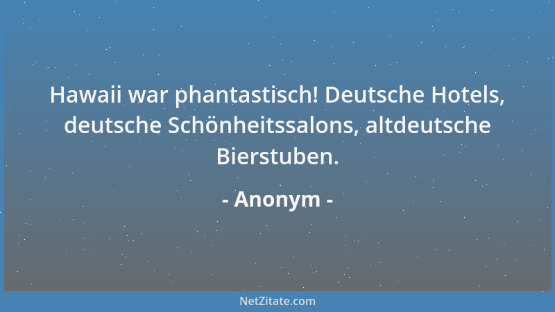 Anonym - Hawaii war phantastisch! Deutsche Hotels, deutsche Schönheitssalons, altdeutsche Bierstuben....