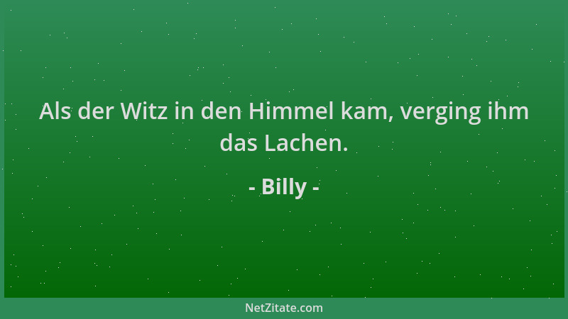 Billy - Als der Witz in den Himmel kam, verging ihm das Lachen....
