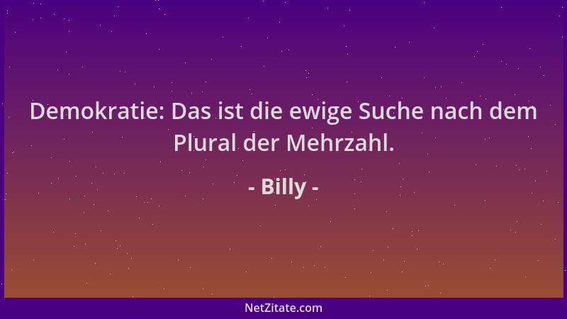 Billy - Demokratie: Das ist die ewige Suche nach dem Plural der Mehrzahl....