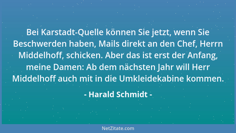 Harald Schmidt - Bei Karstadt-Quelle können Sie jetzt, wenn Sie Beschwerden haben, Mails direkt an den Chef, Herrn Middelho...