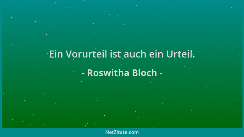 Roswitha Bloch - Ein Vorurteil ist auch ein Urteil....