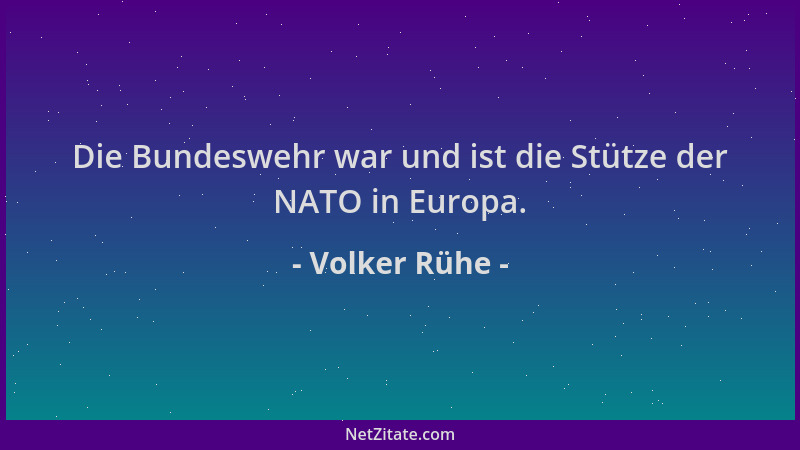 Volker Rühe - Die Bundeswehr war und ist die Stütze der NATO in Europa....
