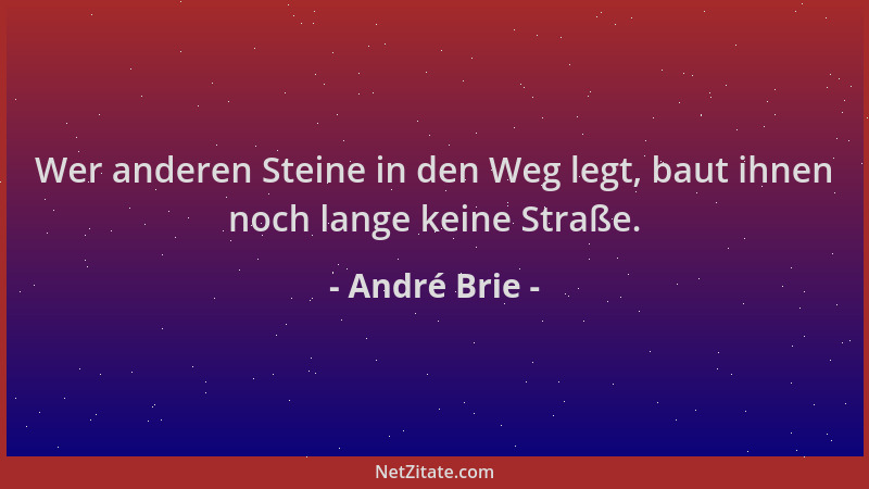 André Brie - Wer anderen Steine in den Weg legt, baut ihnen noch lange keine Straße....