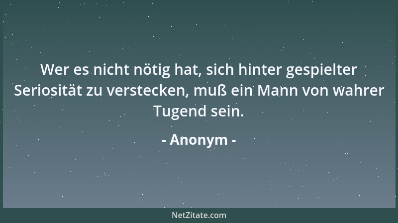 Anonym - Tu stehts etwas mehr, als man von dir erwartet. Quantitativ oder qualitativ....