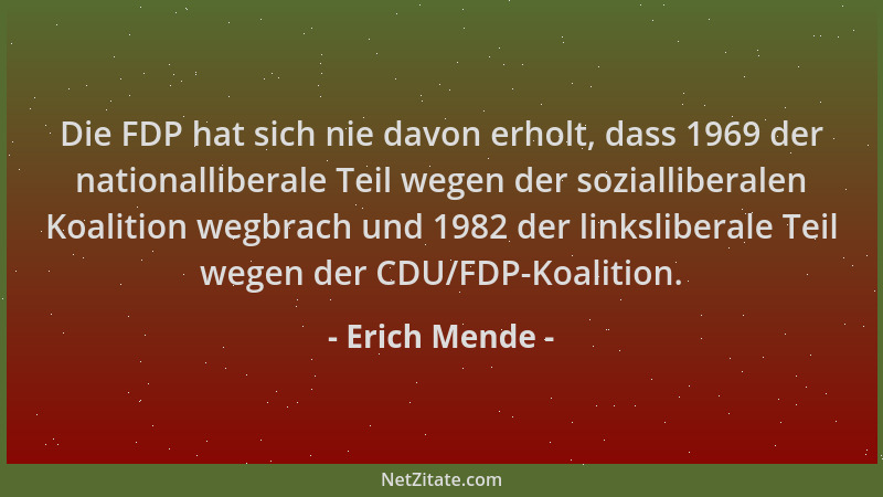 Erich Mende - Die FDP hat sich nie davon erholt, dass 1969 der nationalliberale Teil wegen der sozialliberalen Koalition we...
