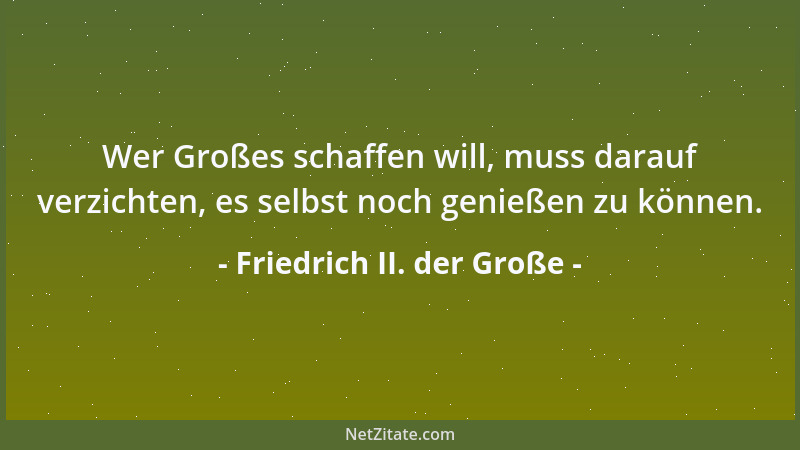 Friedrich II. der Große - Kein General beging mehr Fehler als ich....