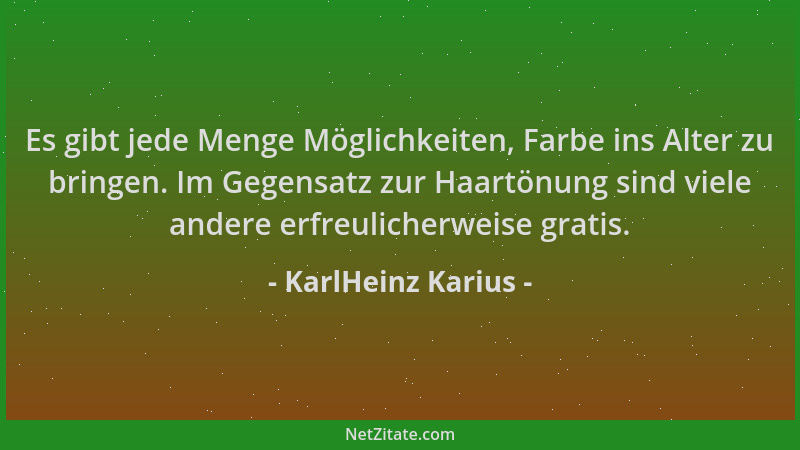 KarlHeinz Karius - Es gibt jede Menge Möglichkeiten, Farbe ins Alter zu bringen. Im Gegensatz zur Haartönung sind viele and...