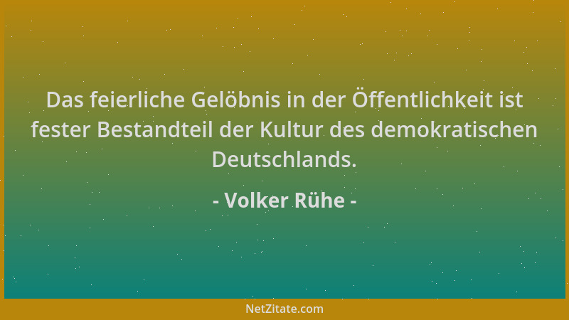 Volker Rühe - Das feierliche Gelöbnis in der Öffentlichkeit ist fester Bestandteil der Kultur des demokratischen Deutschlan...