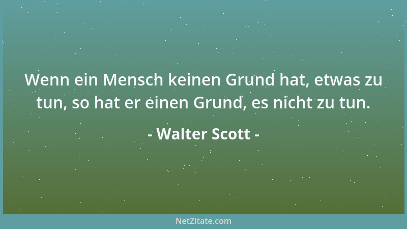 Walter Scott - Krieg ist das einzige Spiel wo beide Parteien verlieren....