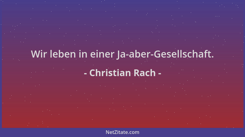 Christian Rach - Wir leben in einer Ja-aber-Gesellschaft....