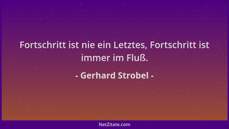 Gerhard Strobel - Fortschritt ist nie ein Letztes, Fortschritt ist immer im Fluß....