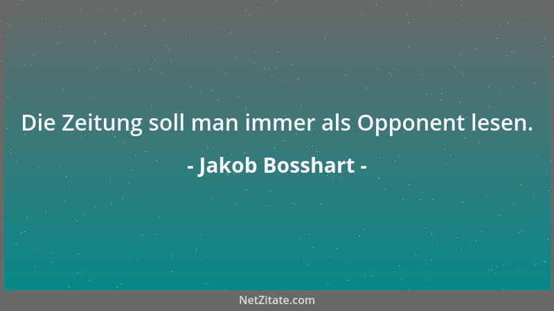 Jakob Bosshart - Die Zeitung soll man immer als Opponent lesen....