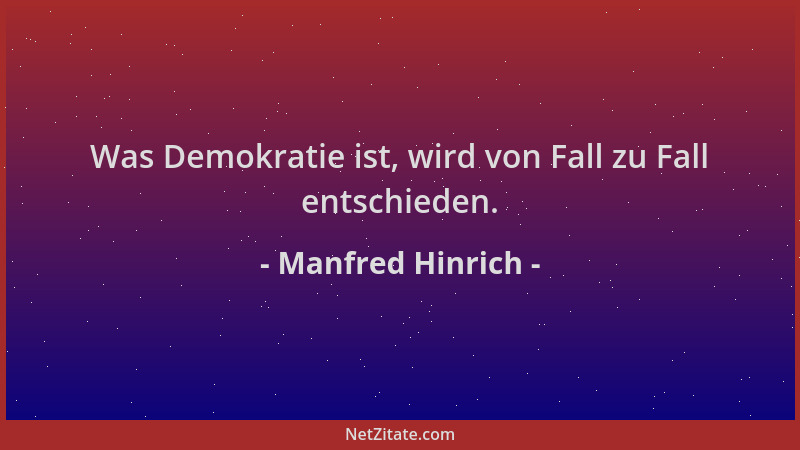 Manfred Hinrich - Was Demokratie ist, wird von Fall zu Fall entschieden....